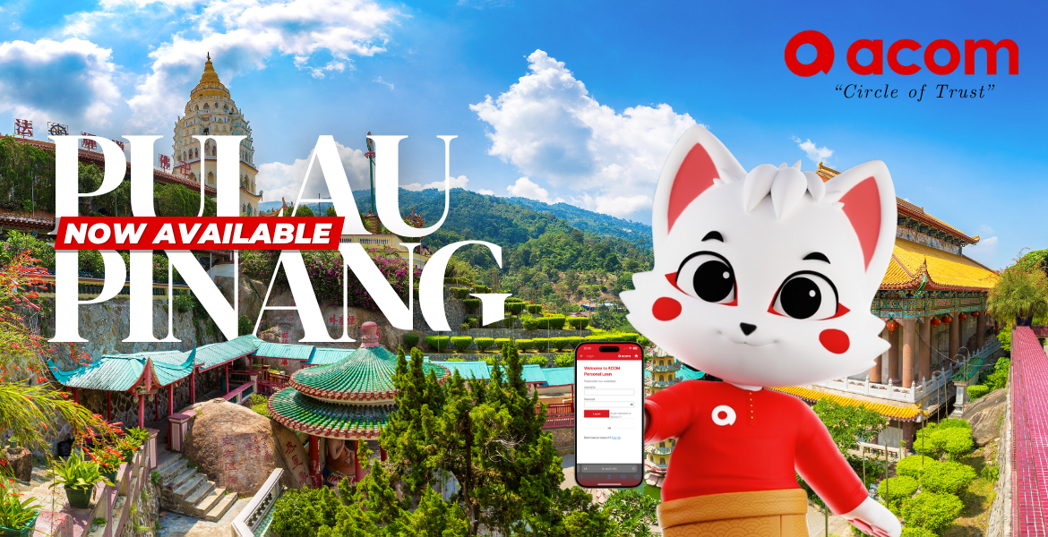 Need a Personal Loan in Pulau Pinang? ACOM Is Now Serving Your Area